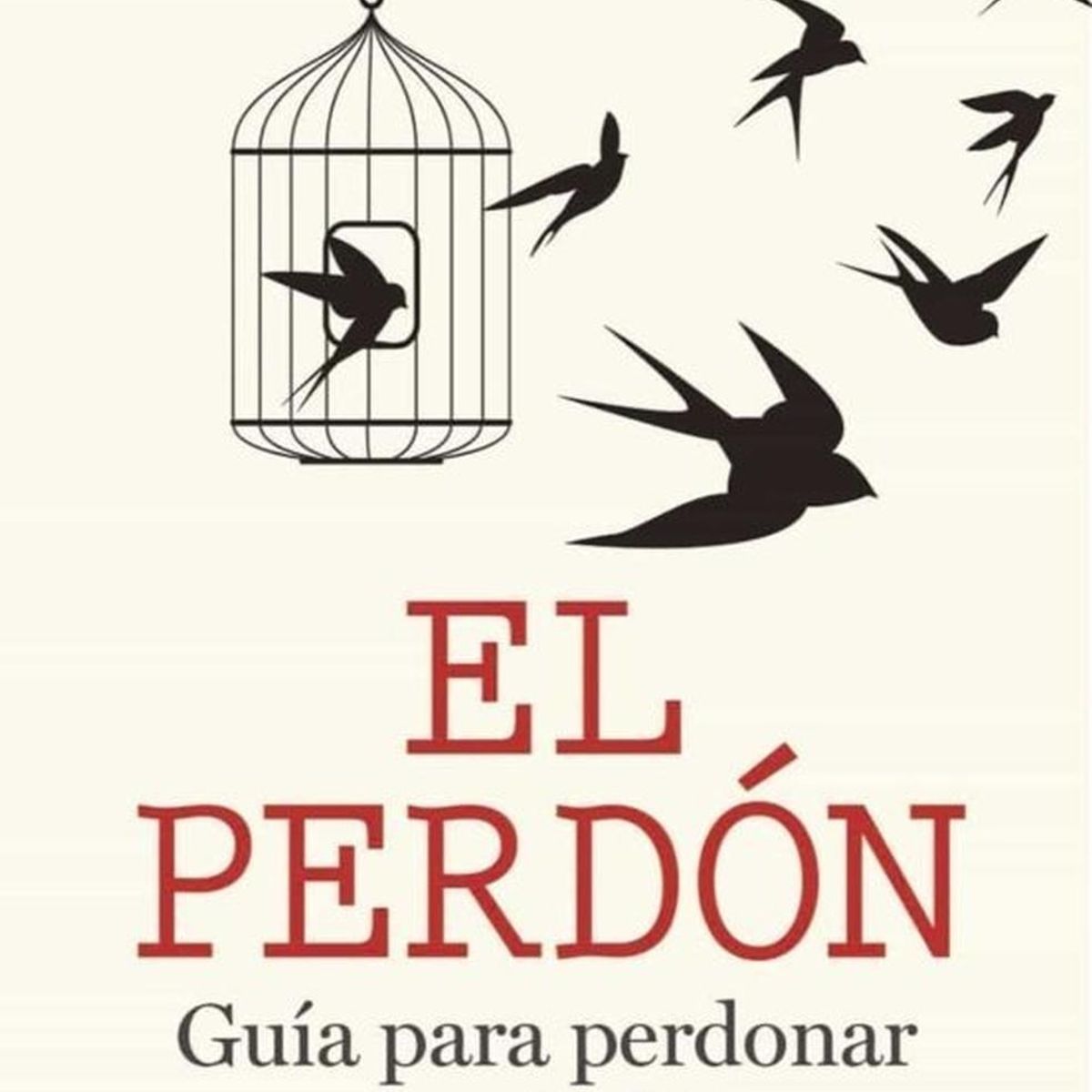RBA - El Perdón. Guía Para Perdonar Y Ser Mas Felices