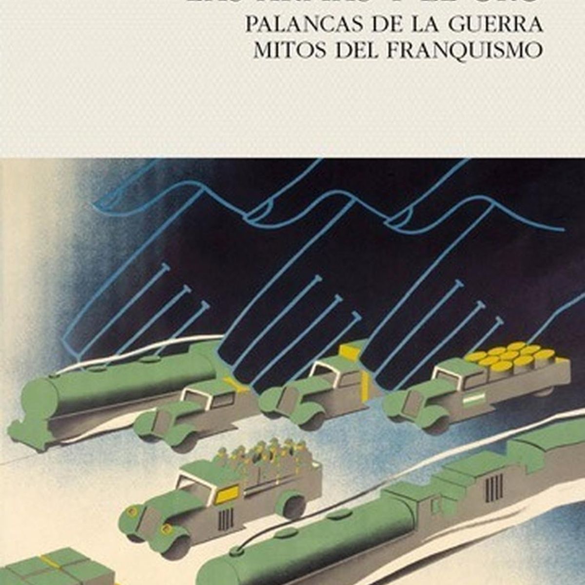 GENERICO - Armas Y El Oro. Palancas De La Guerra, Mitos Del Franquismo