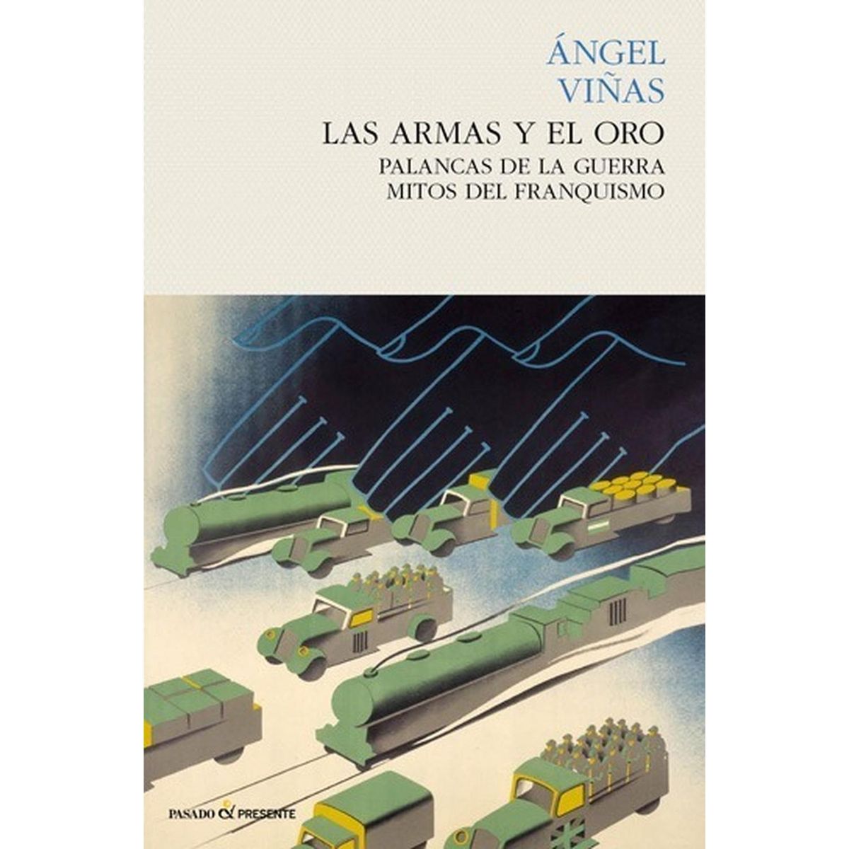 GENERICO - Armas Y El Oro. Palancas De La Guerra, Mitos Del Franquismo