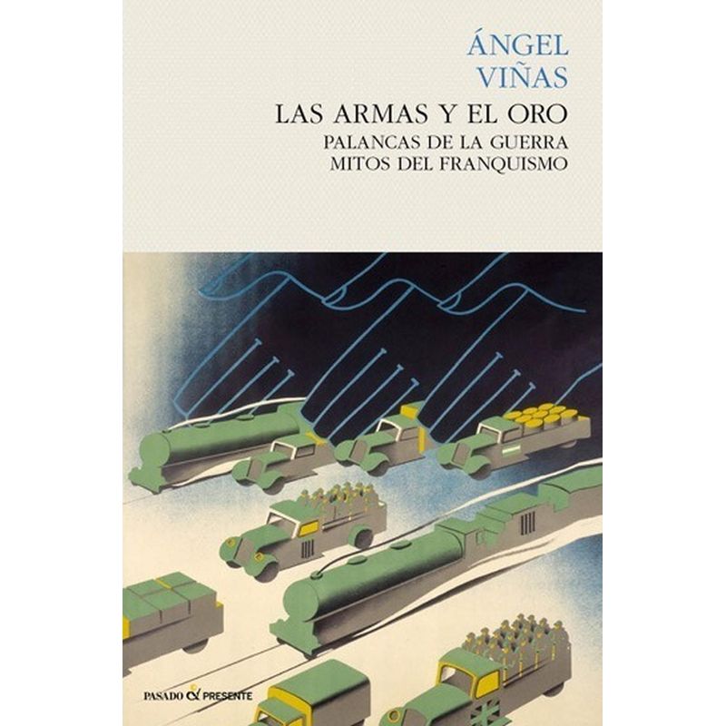 GENERICO - Armas Y El Oro. Palancas De La Guerra, Mitos Del Franquismo
