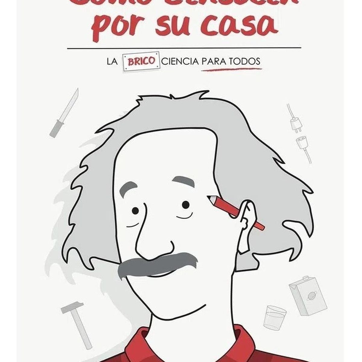 GENERICO - Como Einstein Por Su Casa. Javier Fernandez Panadero