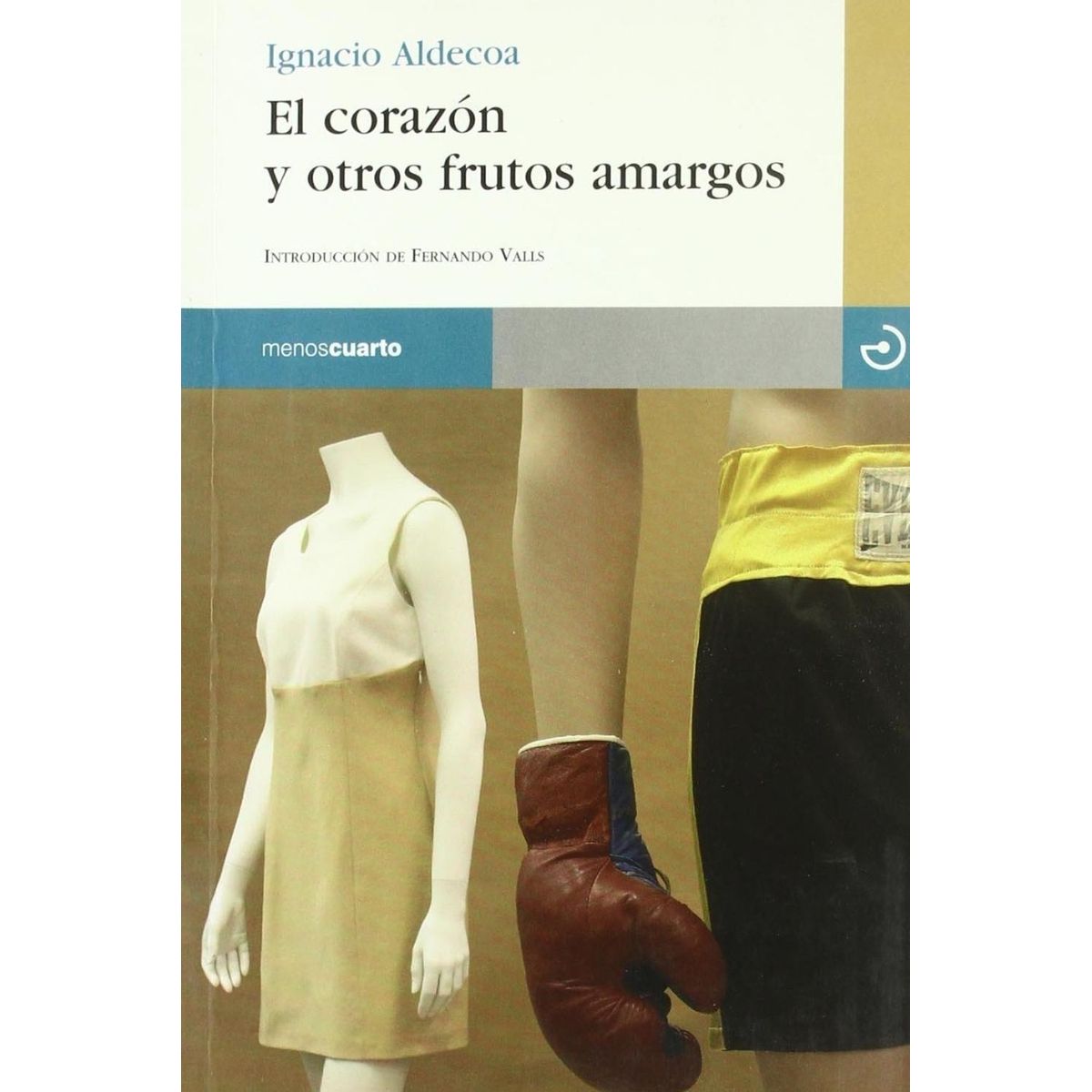 GENERICO - El Corazón Y Otros Frutos Amargos. Ignacio Aldecoa