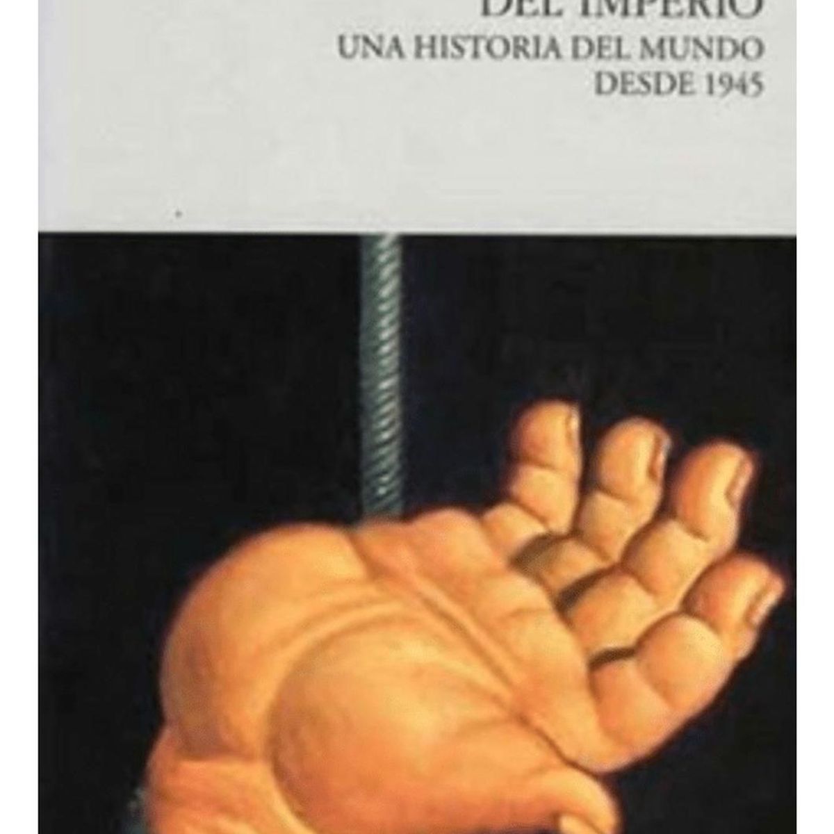 GENERICO - Por El Bien Del Imperio. Una Historia Del Mundo Desde 1945