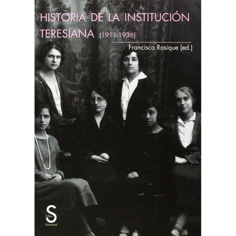 GENERICO - Historia De La Institución Teresiana (1911-1936)