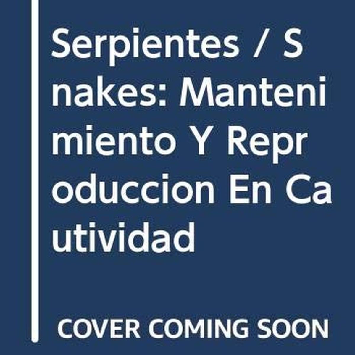 GENERICO - Serpientes, Mantenimiento Y Reproducción En Cautividad