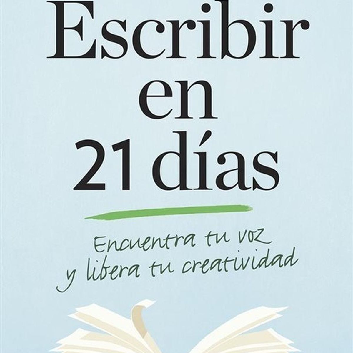 RBA - Escribir En 21 Días Encuentra Tu Voz Y Libera Tu Creatividad