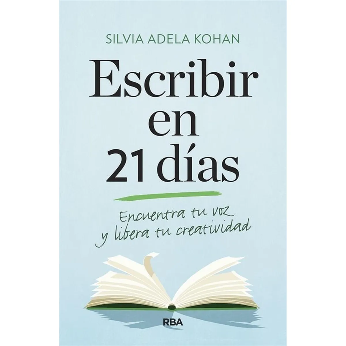 RBA - Escribir En 21 Días Encuentra Tu Voz Y Libera Tu Creatividad