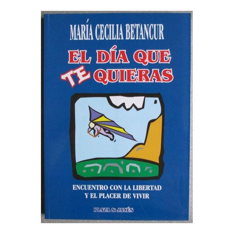 PLAZA AND JANES EDITORES - El Dia Que Te Quieras. María Cecilia Betancur