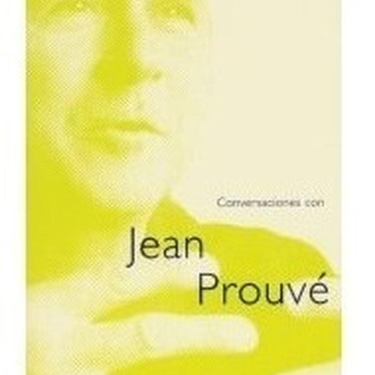 GUSTAVO GILI - Conversaciones Con Jean Prouve