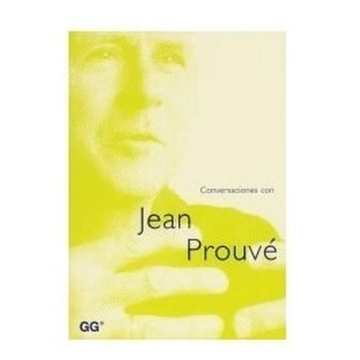 GUSTAVO GILI - Conversaciones Con Jean Prouve