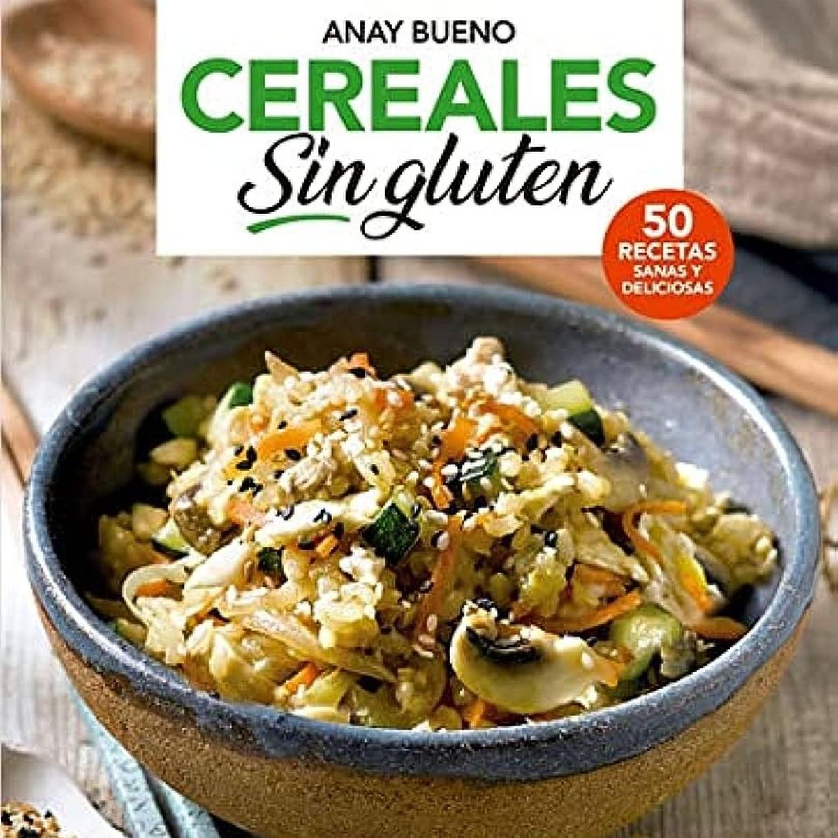 RBA - Cereales Sin Gluten. 50 Recetas Sanas Y Deliciosas
