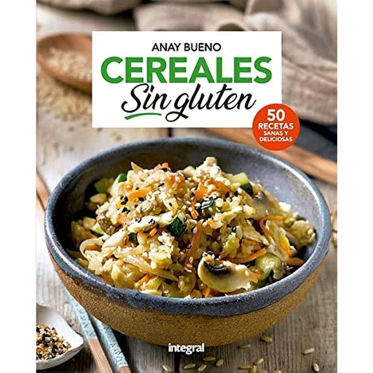 RBA - Cereales Sin Gluten. 50 Recetas Sanas Y Deliciosas