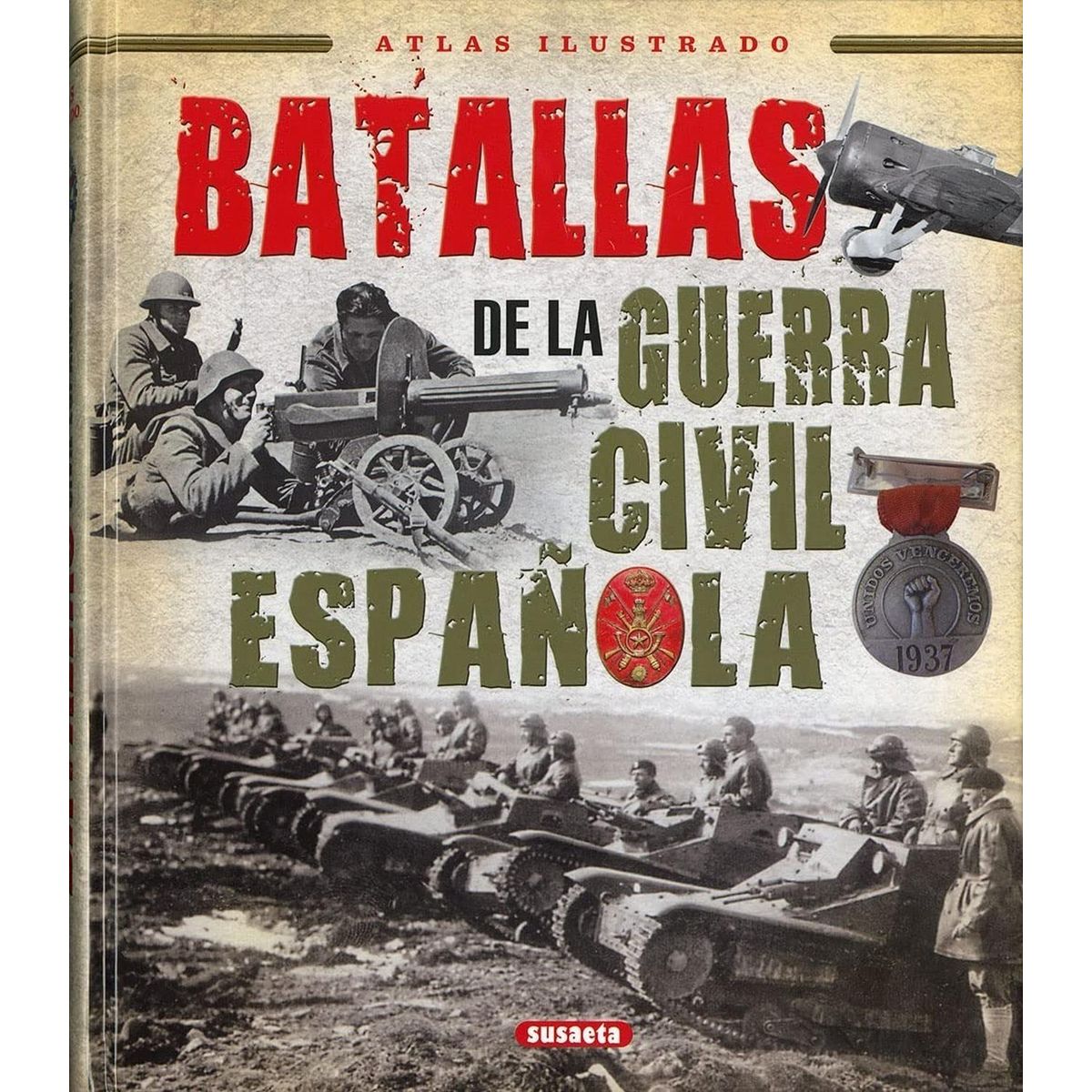 SUSAETA - Atlas Ilustrado. Batallas De La Guerra Civil Española
