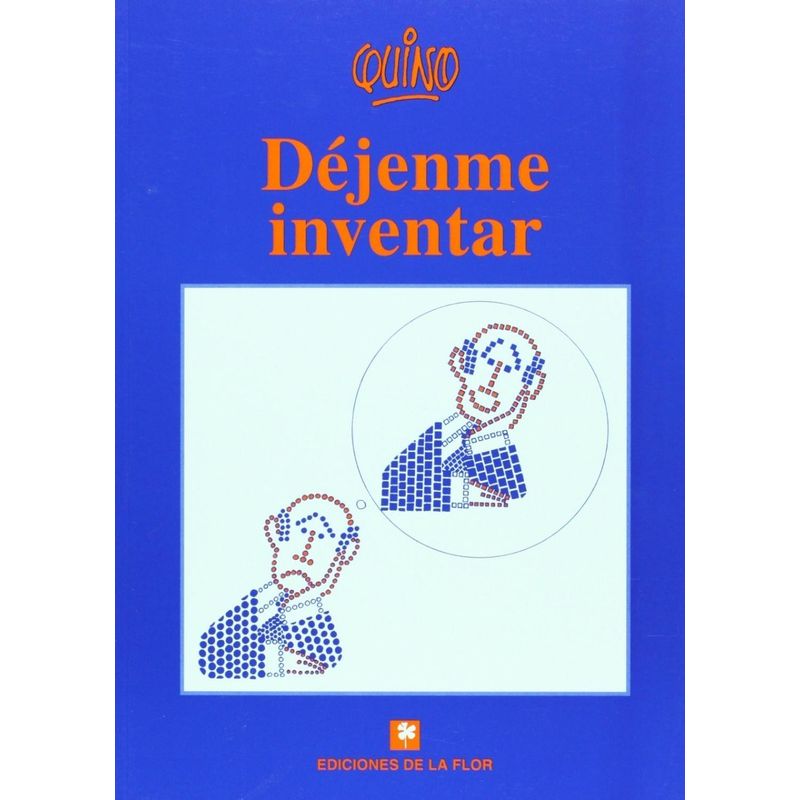EDICIONES DE LA FLOR - Déjenme Inventar. Quino