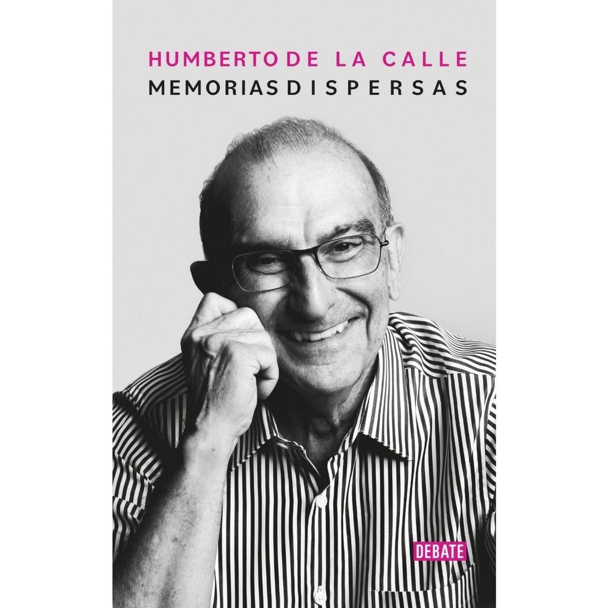 DEBATE - Memorias Dispersas. Humberto De La Calle