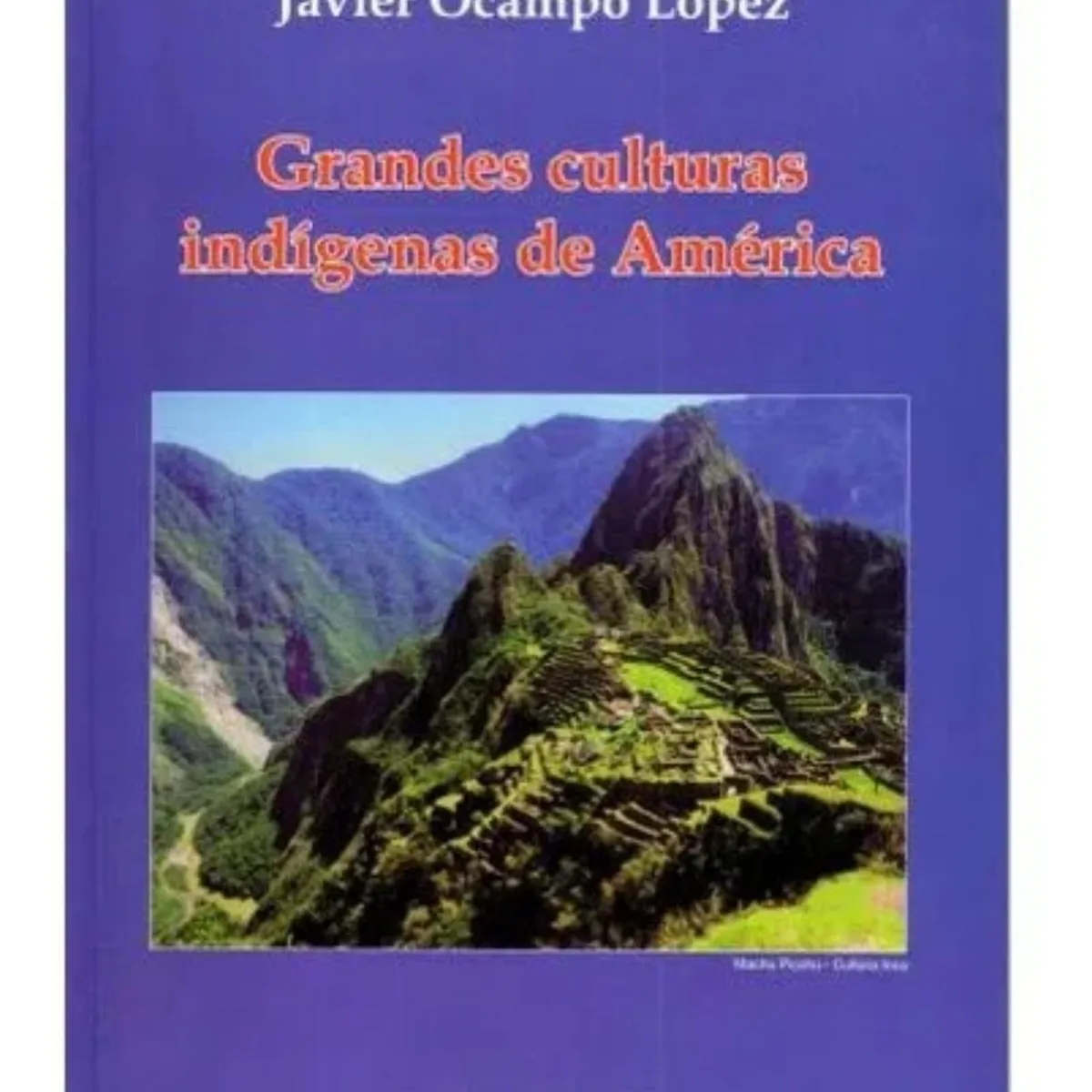 PLAZA AND JANES EDITORES - Grandes Culturas Indígenas De América