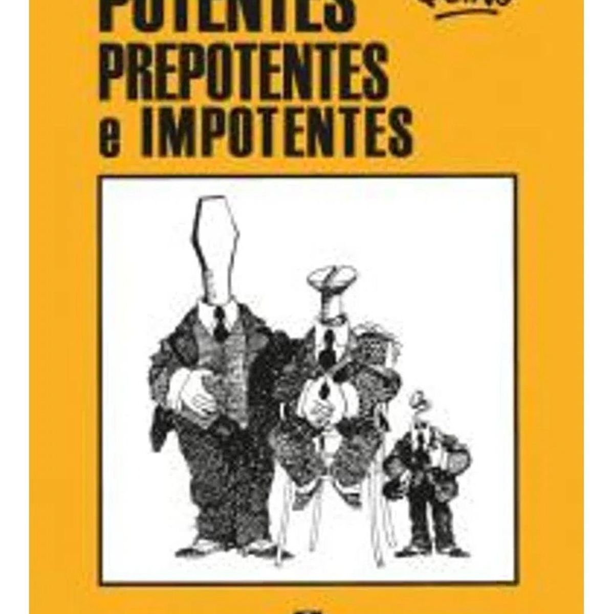 EDICIONES DE LA FLOR - Potentes Prepotentes E Impotentes. Quino