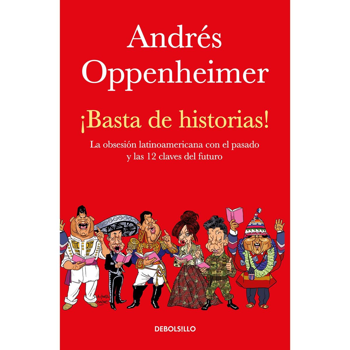 DEBOLSILLO - Basta De Historias. Andrés Oppenheimer