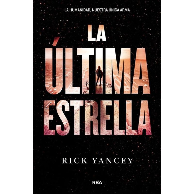 RBA - La Última Estrella. La Quinta Ola 3. Rick Yancey