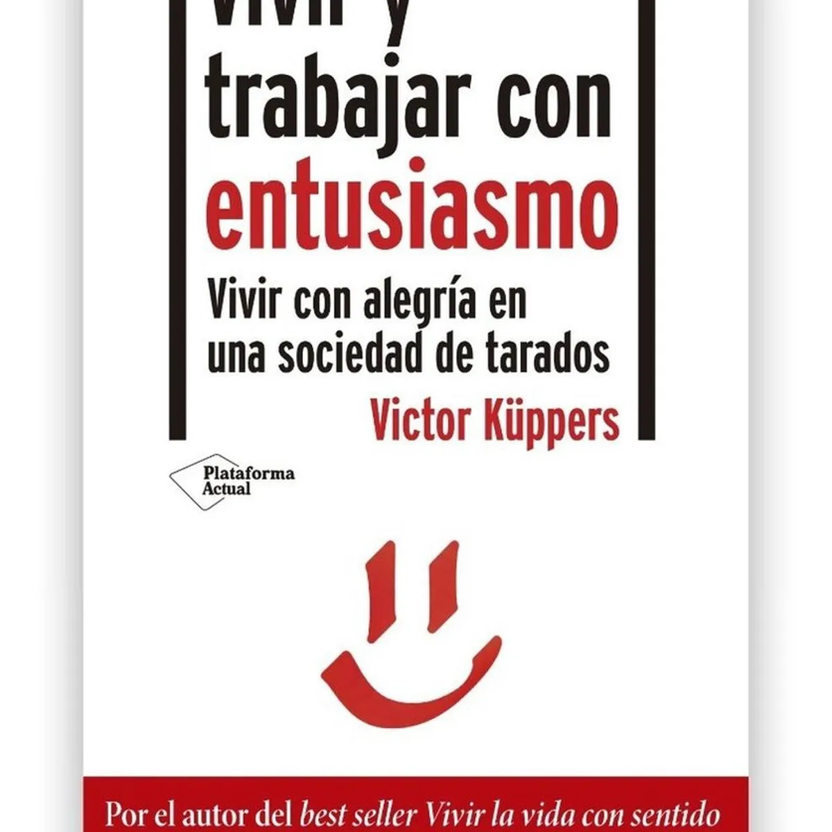 PLATAFORMA - Vivir Y Trabajar Con Entusiasmo. Victor Küppers