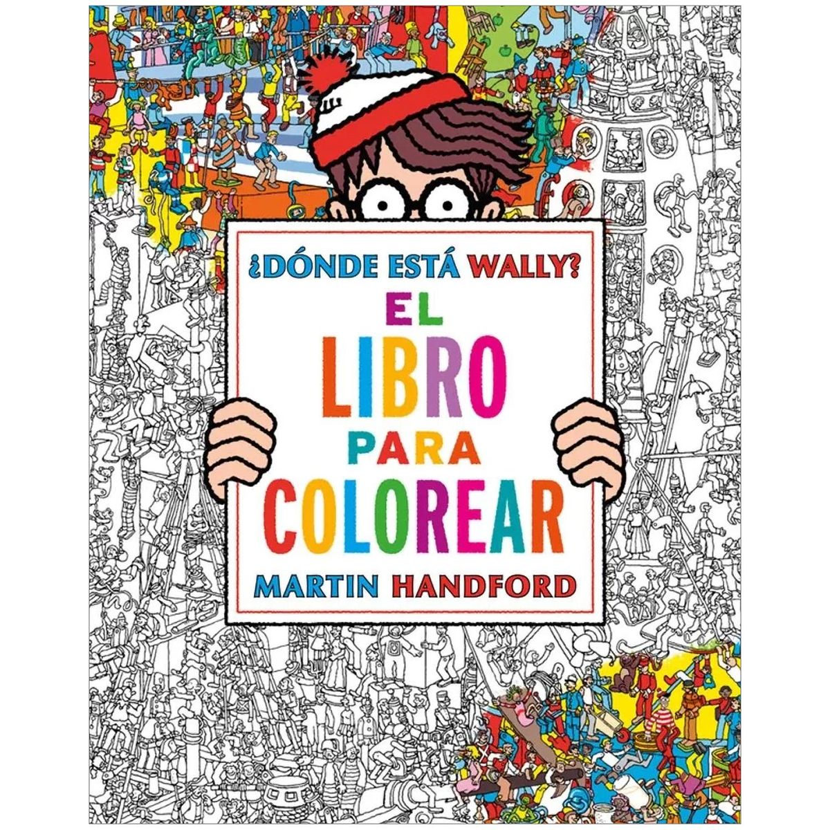 B DE BLOK - Dónde Está Wally? El Libro Para Colorear. Martin Handford