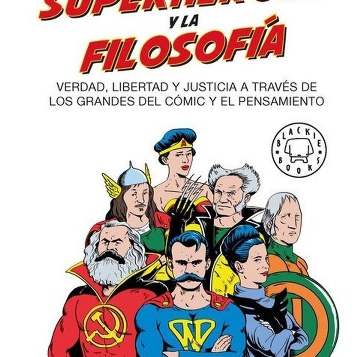 PENGUIN RANDOM HOUSE - Los Superhéroes Y La Filosofía: Verdad, Libertad Y Justicia