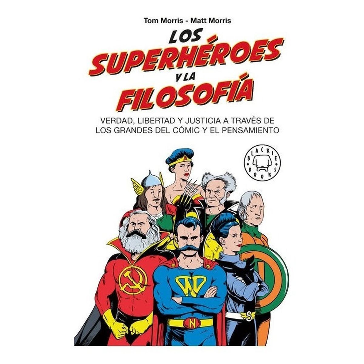 PENGUIN RANDOM HOUSE - Los Superhéroes Y La Filosofía: Verdad, Libertad Y Justicia