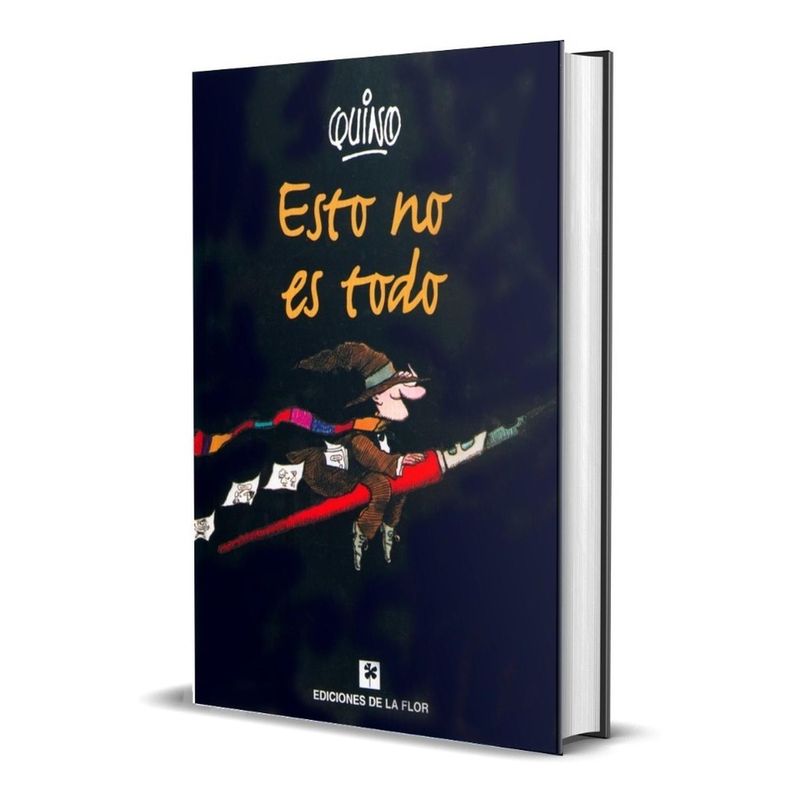 EDICIONES DE LA FLOR - Esto No Es Todo. Quino