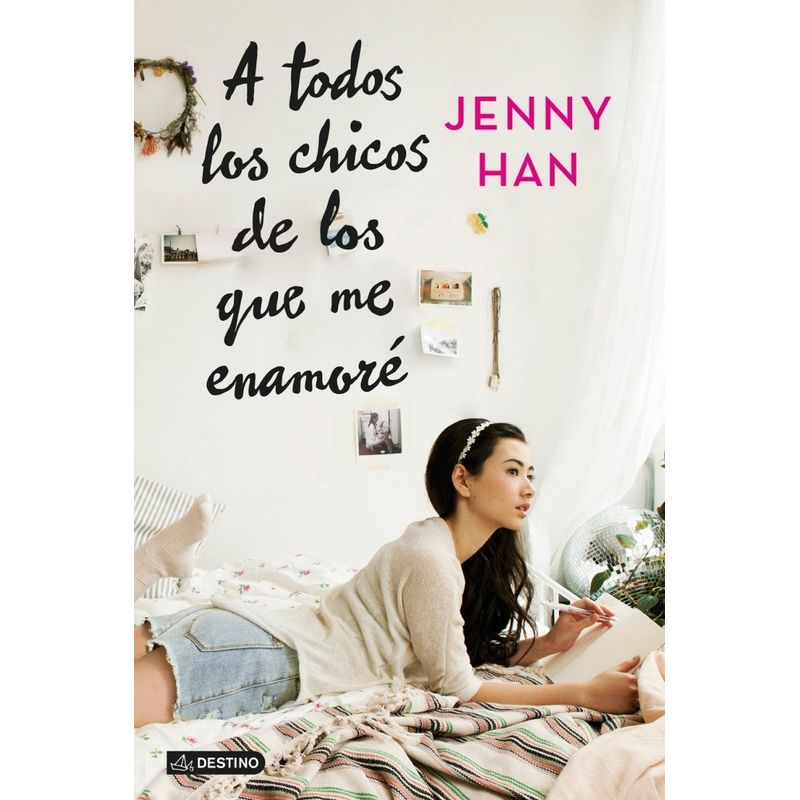 DESTINO - A Todos Los Chicos De Los Que Me Enamoré. Jenny Han