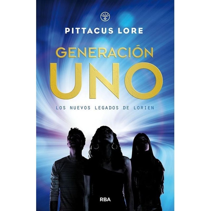 RBA - Generación Uno. Nuevos Legados De Lorien 1. Pittacus Lore