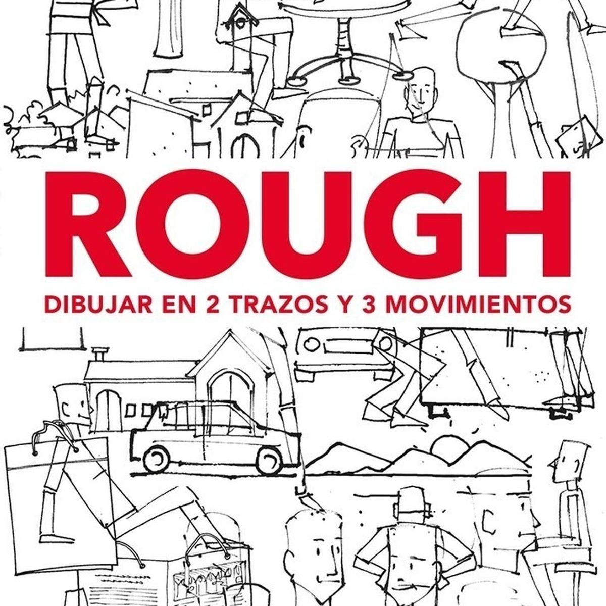 GUSTAVO GILI - Rough. Dibujar En 2 Trazos Y 3 Movimientos Personajes