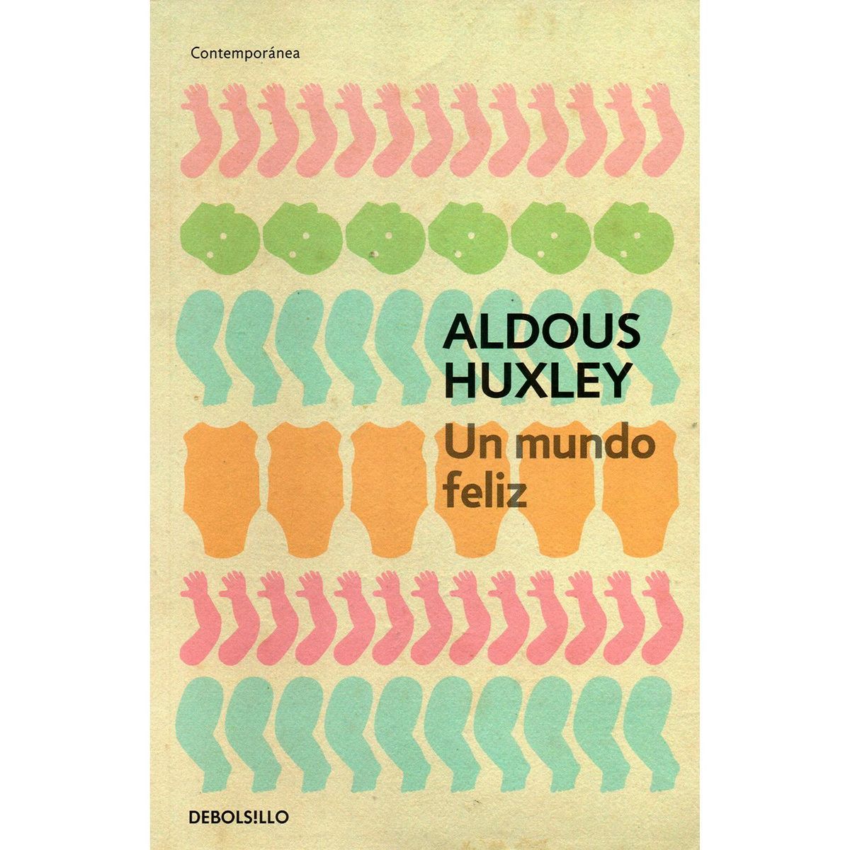 DEBOLSILLO - Un Mundo Feliz. Aldous Huxley