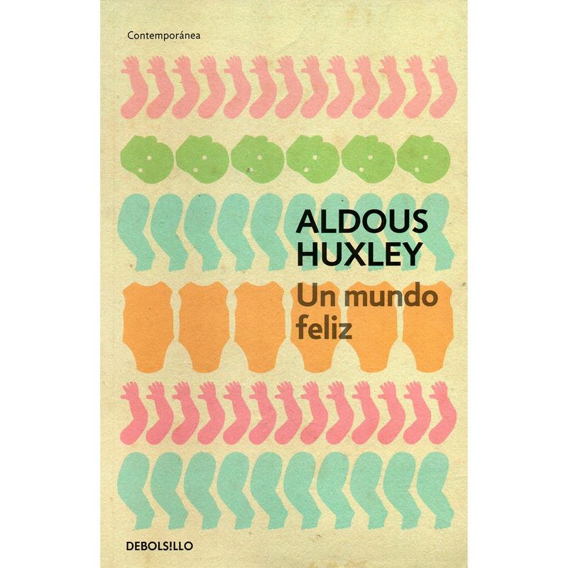 DEBOLSILLO - Un Mundo Feliz. Aldous Huxley