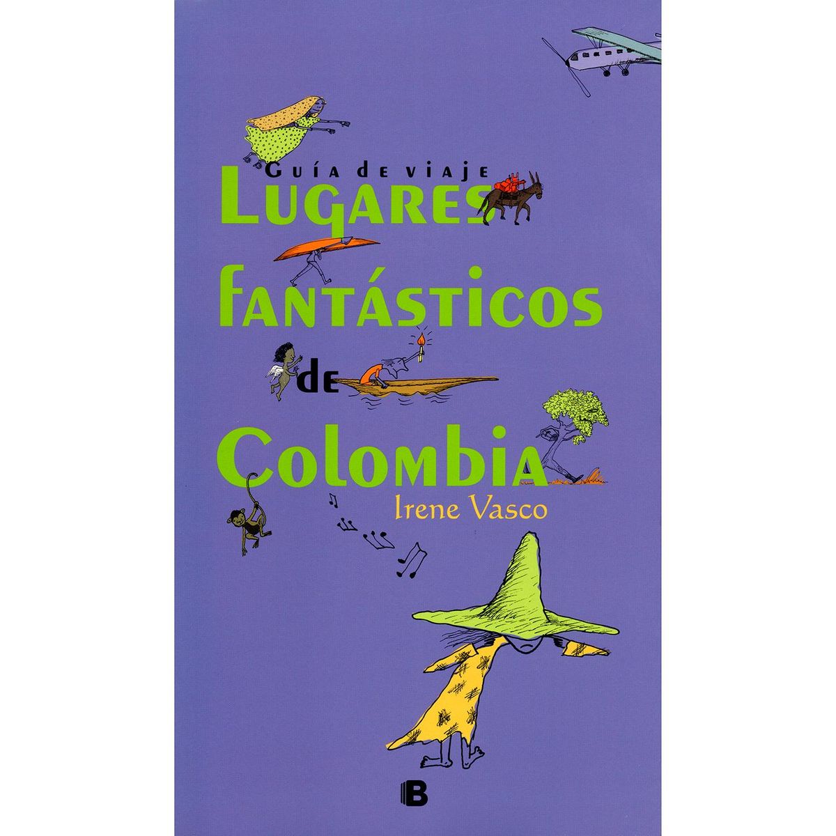 EDICIONES B - Guía De Viaje. Lugares Fantásticos De Colombia