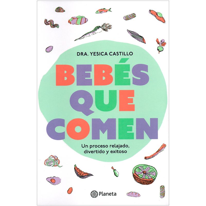 EDITORIAL PLANETA - Bebés Que Comen. Dra. Yesica Castillo
