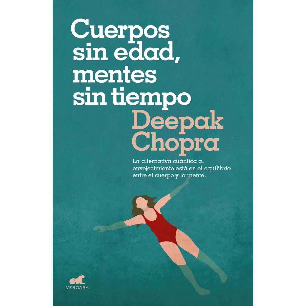 PENGUIN RANDOM HOUSE - Cuerpos Sin Edad, Mentes Sin Tiempo. Deepak Chopra