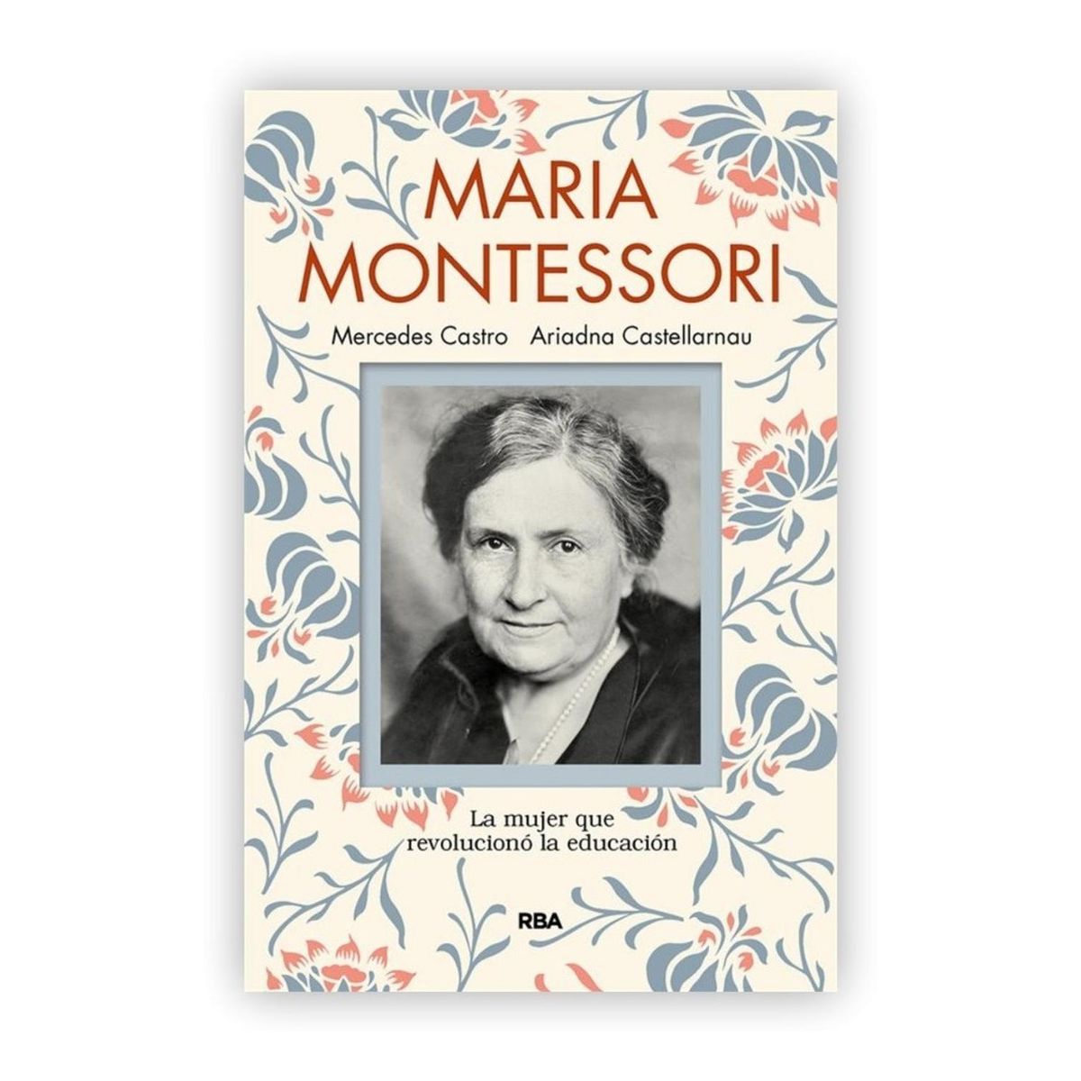 RBA - Maria Montessori: La Mujer Que Revolucionó La Educación