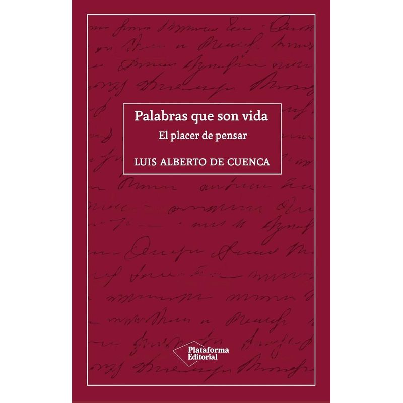 PLATAFORMA - Palabras Que Son Vida. Luis Alberto De Cuenca