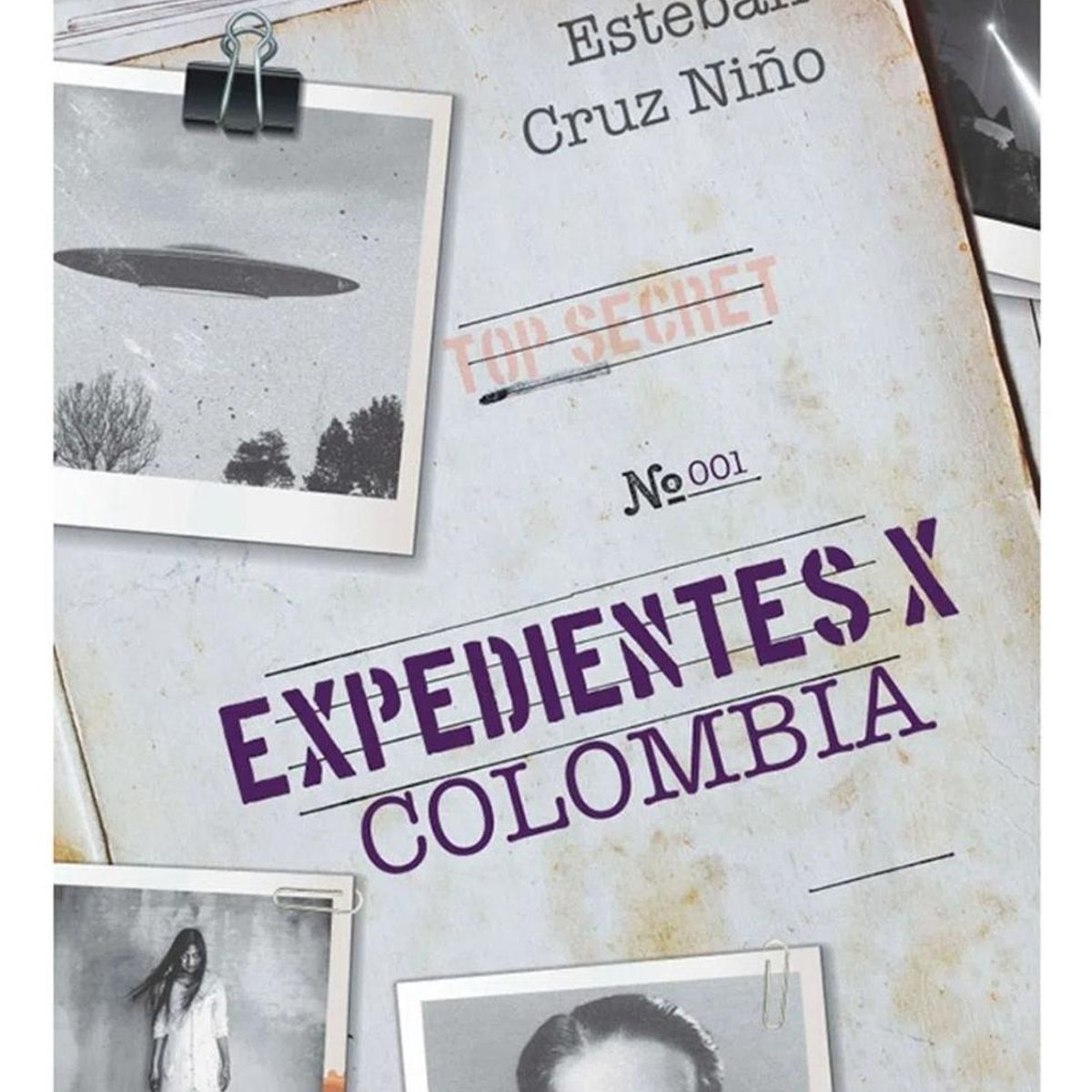 PENGUIN RANDOM HOUSE - Expedientes X Colombia. Esteban Cruz Niño
