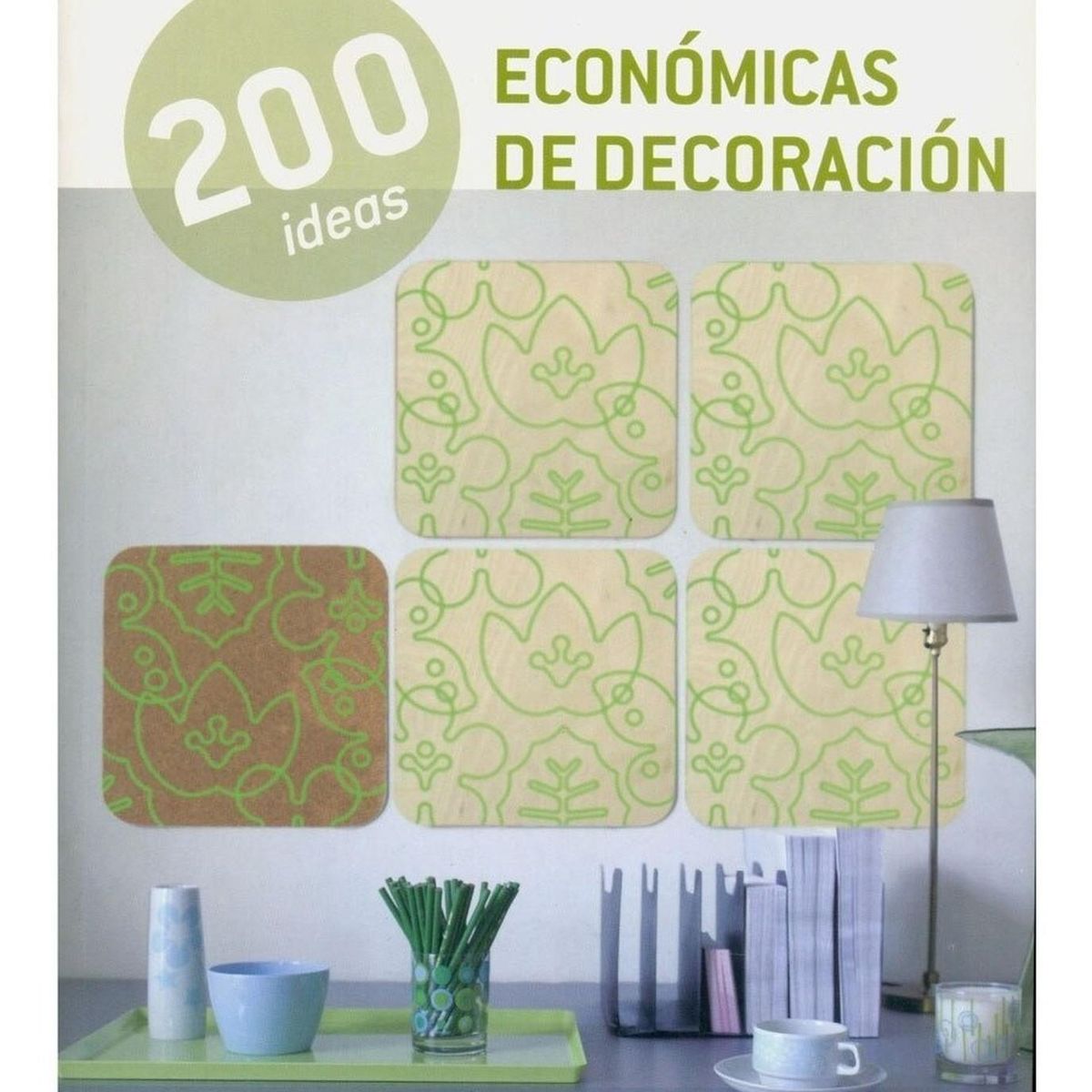 GENERICO - 200 Ideas Economicas De Decoracion