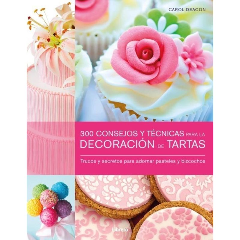 GENERICO - 300 Consejos Y Tecnicas Para La Decoración De Tartas