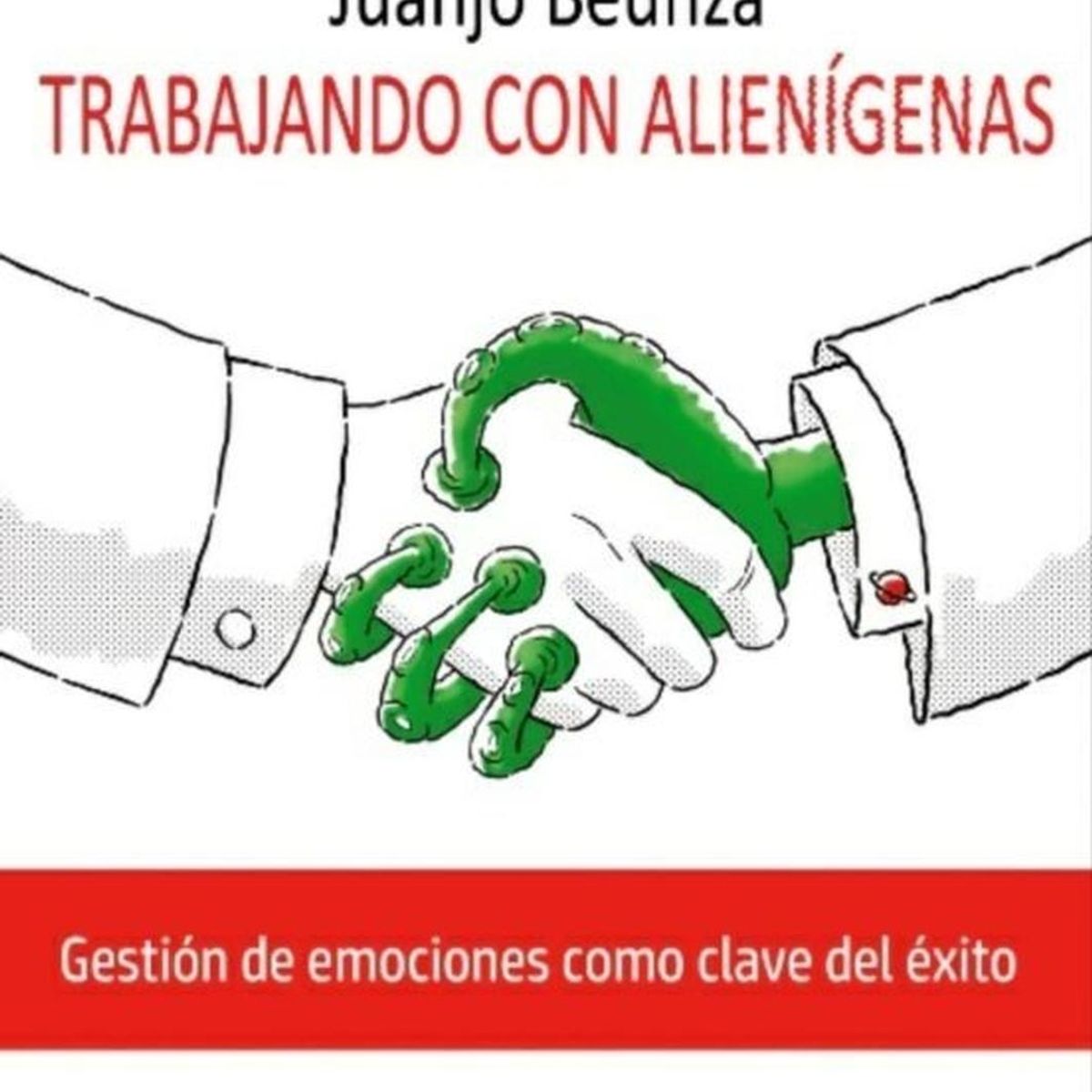 GENERICO - Trabajando Con Alienigenas: Emociones Como Clave Del Exito