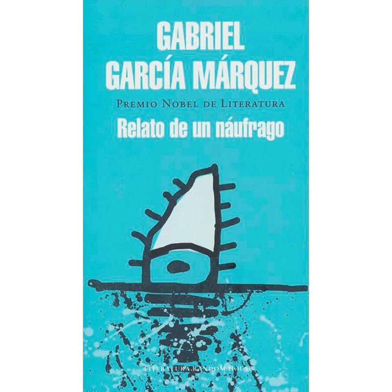 PENGUIN RANDOM HOUSE - Relato De Un Náufrago. Gabriel García Márquez