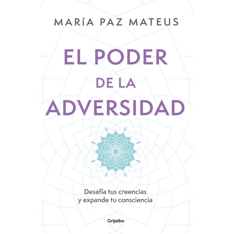 GRIJALBO - El Poder De La Adversidad. María Paz Mateus