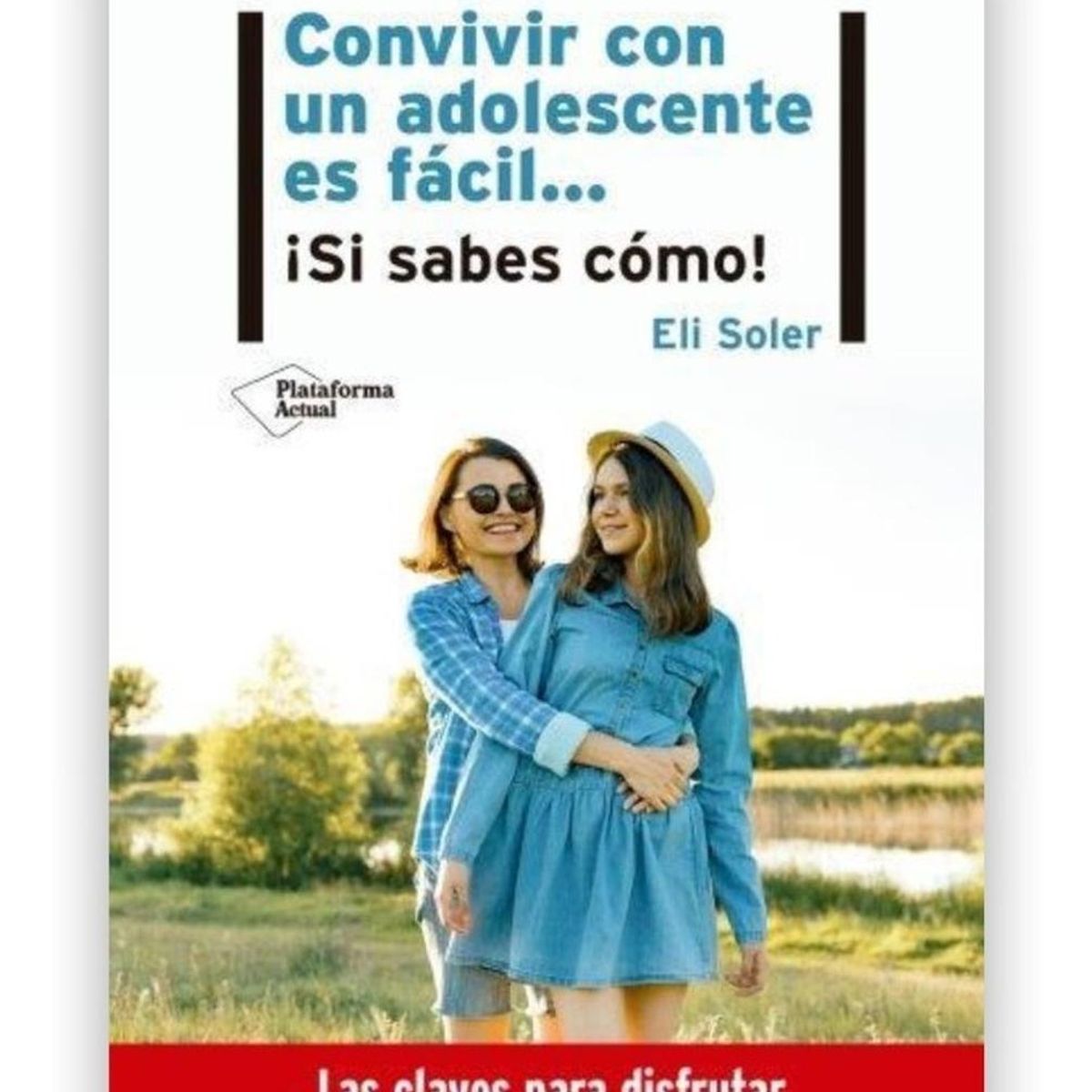 PLATAFORMA - Convivir Con Un Adolescente Es Fácil... ¡si Sabes Cómo!