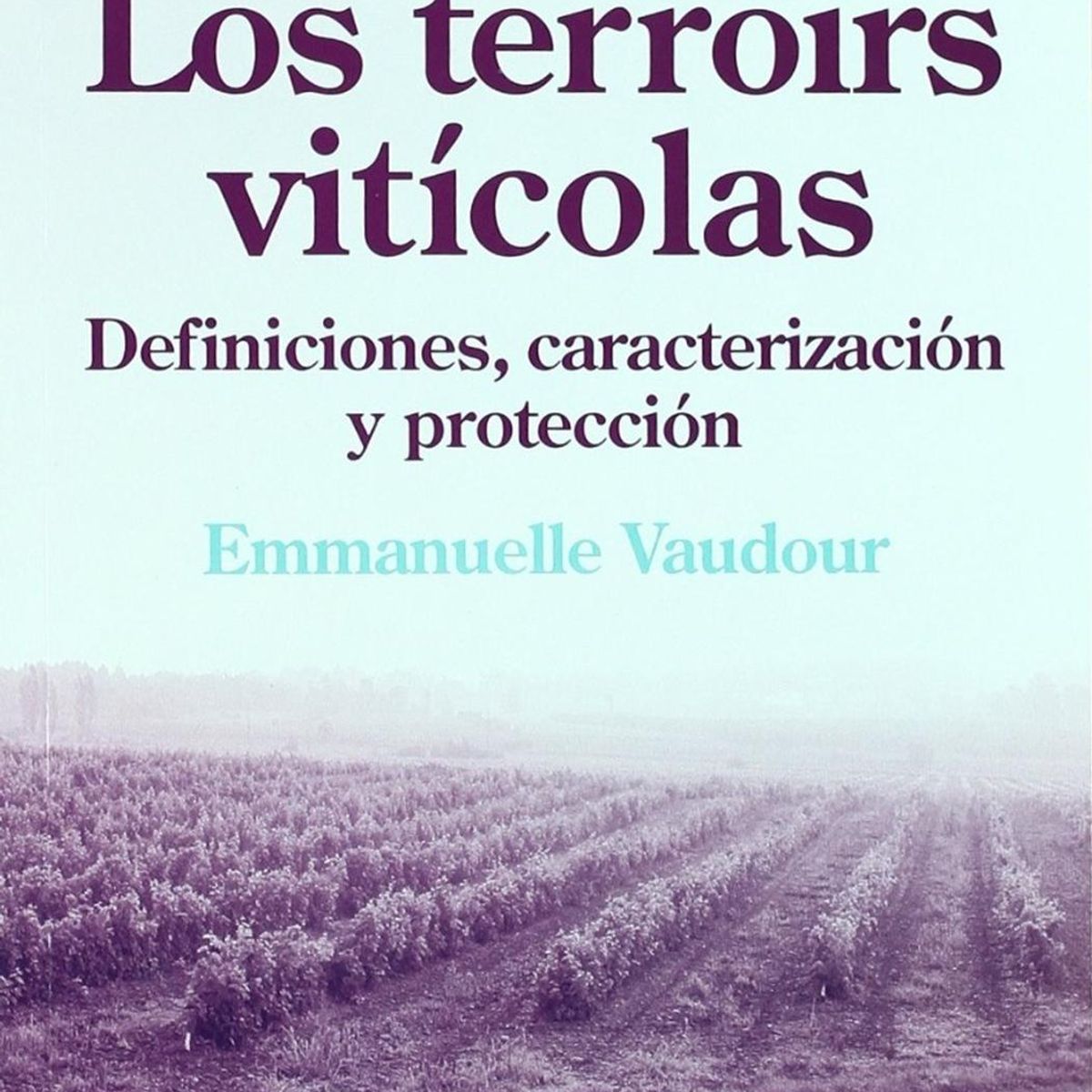 GENERICO - Los Terroirs Vitícolas. Definiciones, Caracterización