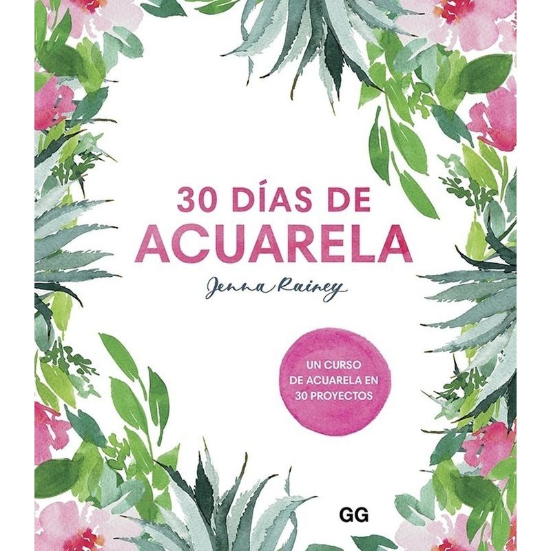 GUSTAVO GILI - 30 Días De Acuarela: Un Curso De Acuarela En 30 Proyectos