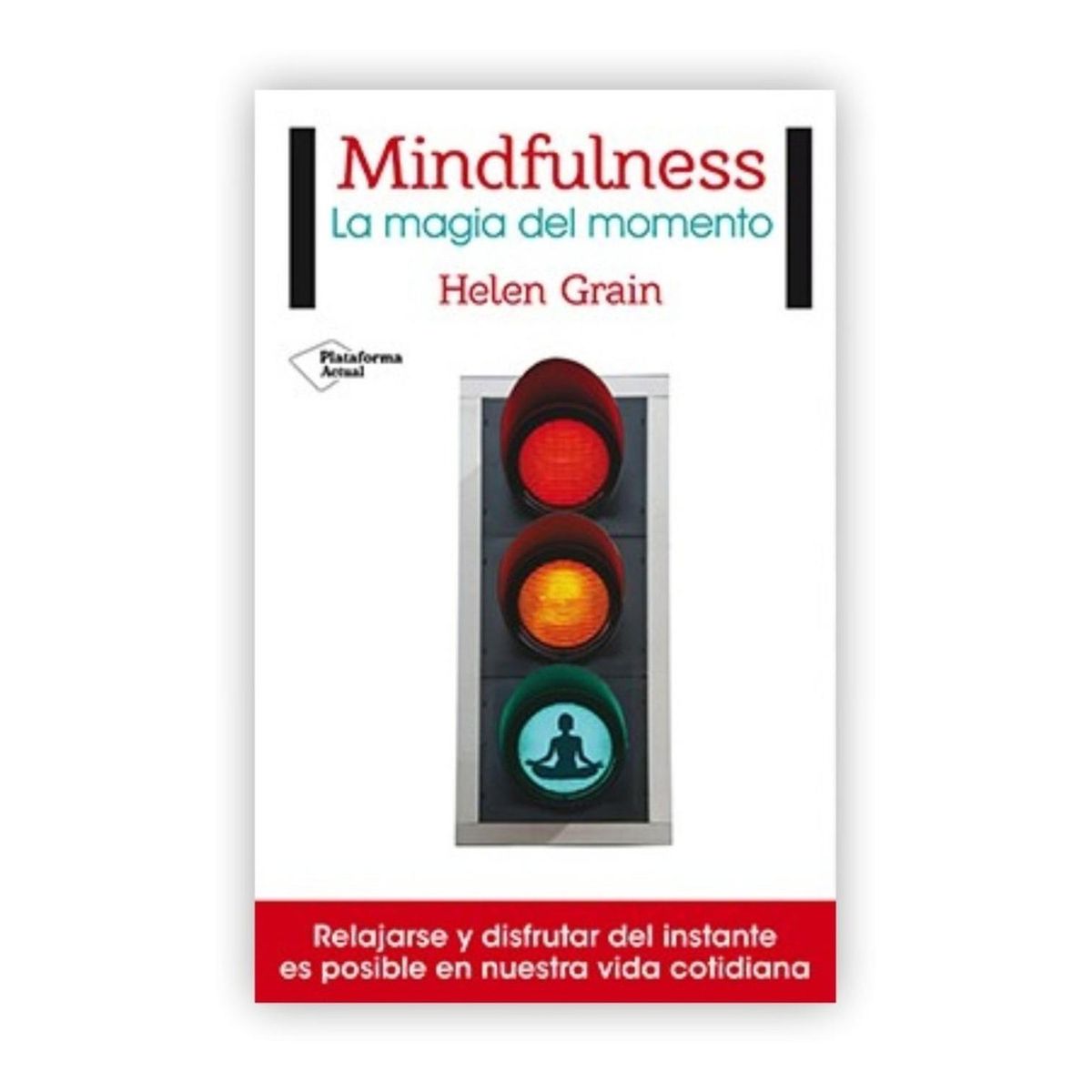 PLATAFORMA - Mindfulness: La Magia Del Momento. Helen Grain