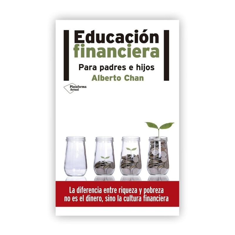 PLATAFORMA - Educación Financiera. Para Padres E Hijos. Alberto Chan
