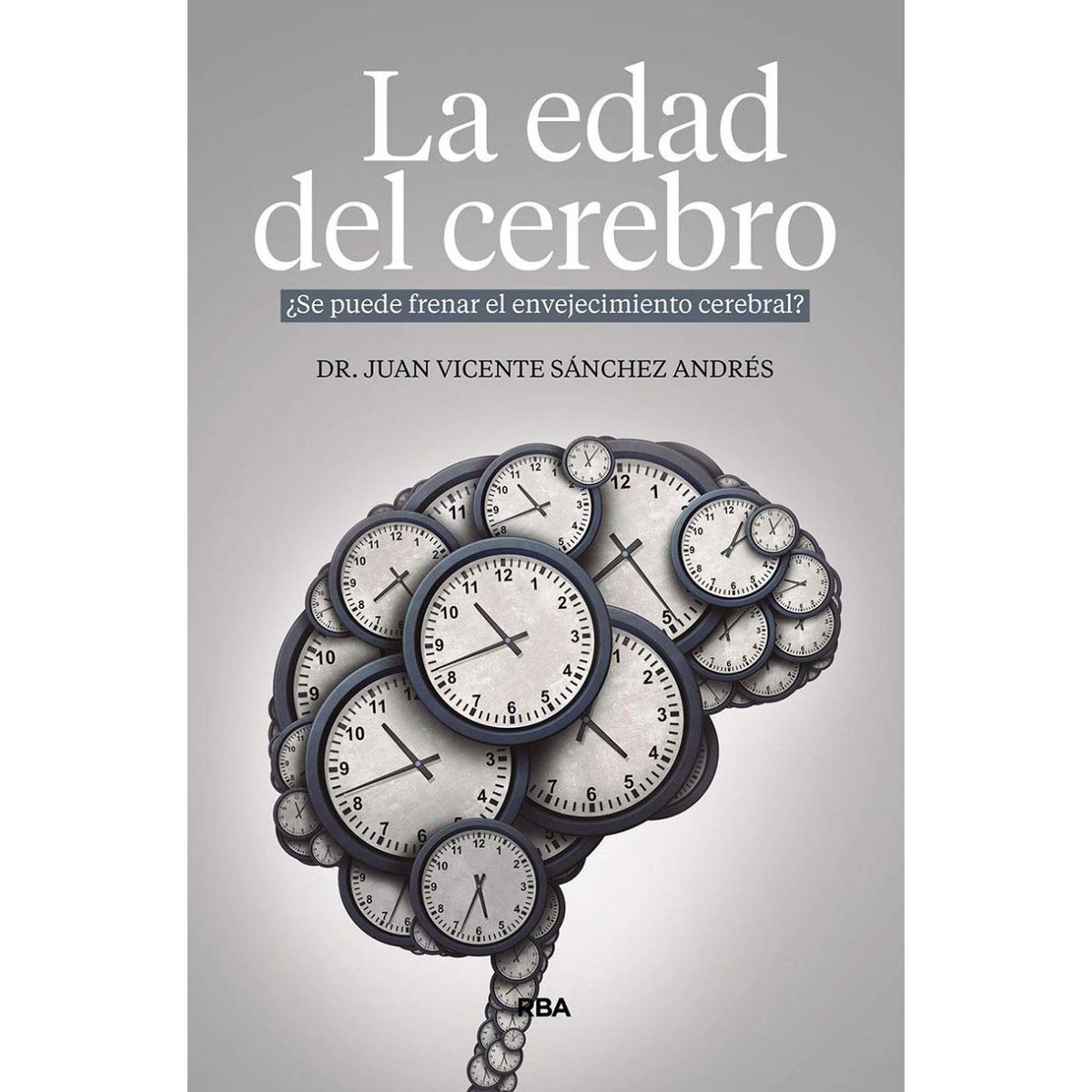 RBA - La Edad Del Cerebro. Se Puede Frenar El Envejecimiento